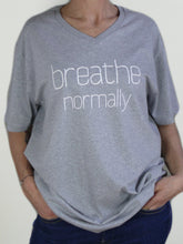 Load image into Gallery viewer, &quot;Breathe Normally&quot;. Unisex T-Shirt, V-Neck, Heather Grey
