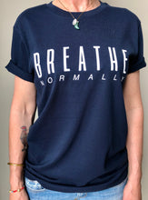 Load image into Gallery viewer, &quot;Breathe Normally&quot;. Unisex T-shirt. Crew Neck. Navy Blue.
